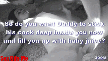 So you want daddy to stick his dick in and fill you up with baby juice now meme.