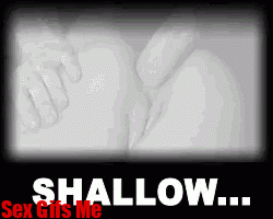 Go shallow into her ass first.